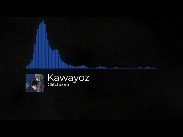 Kawayoz - Glitchcore