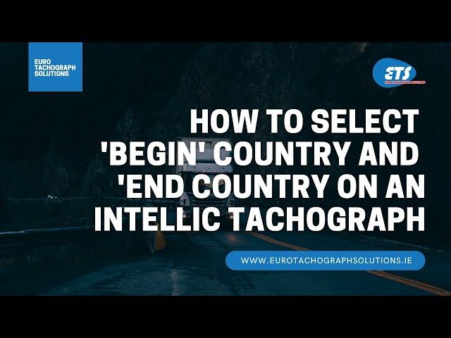 How to set Begin Country and End Country on an Intellic EFAS Tachograph