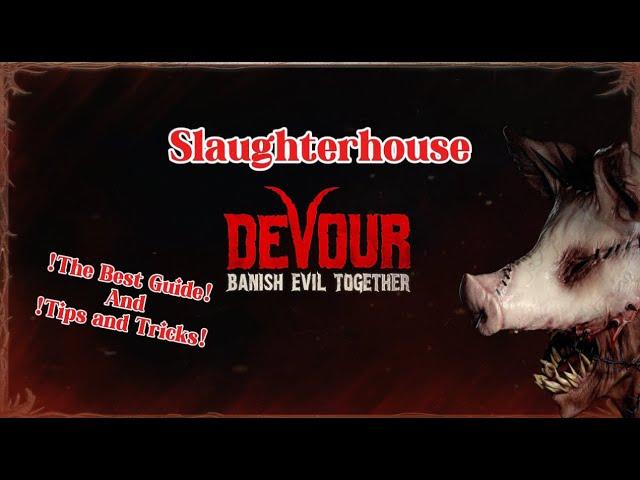 Devour Slaughterhouse !The Best Guide! Tips and Tricks