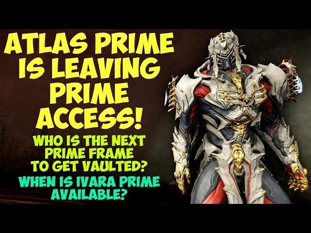 Warframe - ATLAS PRIME'S PRIME ACCESS PERIOD ENDING! Which Prime Is Getting Vaulted Next?