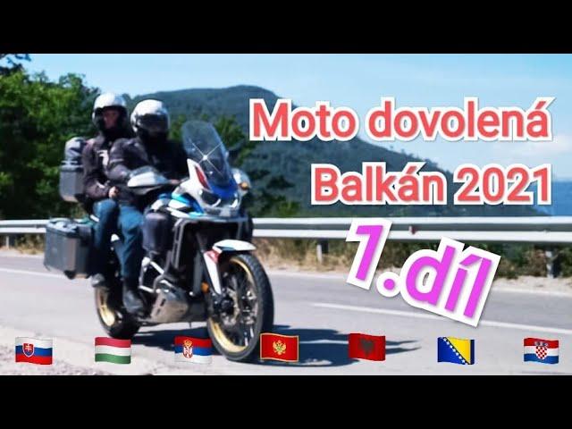 Moto dovolená Balkán 2021 1. díl