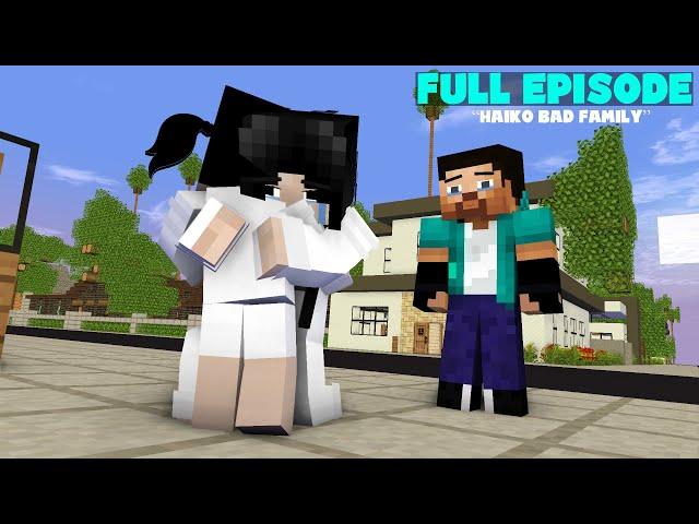 FULL EPISODE OF POOR BABY HAIKO BAD FAMILY | MINECRAFT ANIMATION