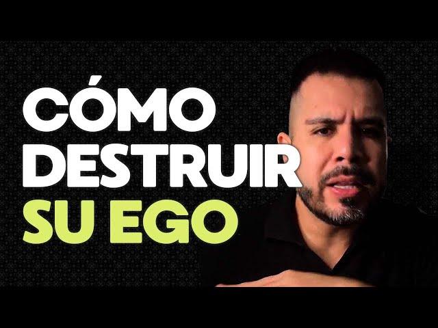 CÓMO DESTRUIR SU EGO