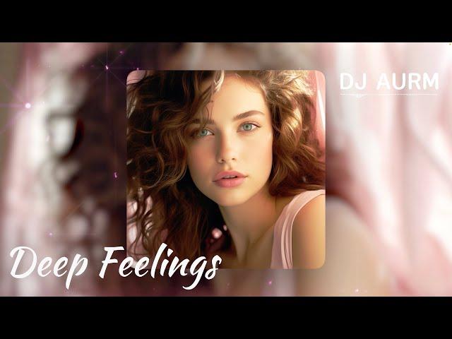 DJ AURM - Deep Feelings