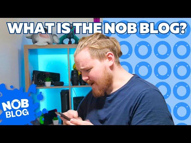 NOB BLOG #1 - What is the Nob Blog?