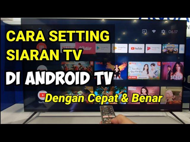 CARA SETTING SIARAN TV DI ANDROID TV DENGAN MUDAH || PENCARIAN SIARAN TV ANDROID TV AQUA JAPAN