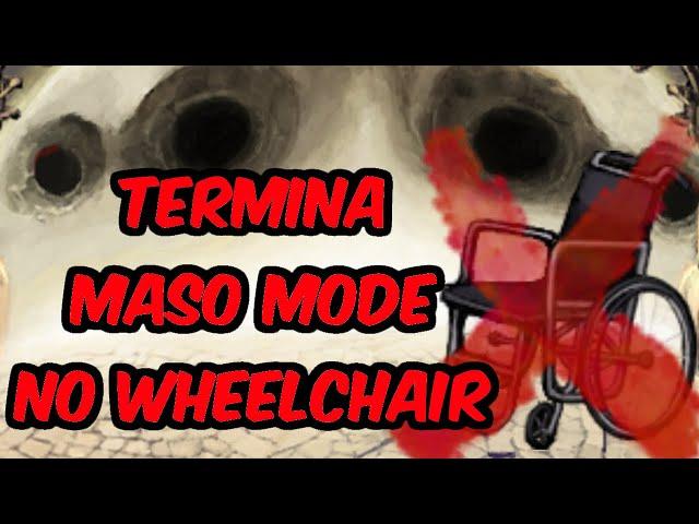 Can I Beat Fear & Hunger Termina Maso Mode Without a Wheelchair?