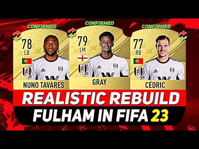 FULHAM REALISTIC REBUILD ON FIFA 23 CAREER MODE! ft. CÉDRIC, TAVARES, GRAY...etc