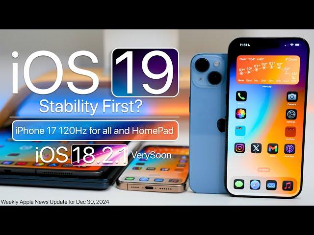 iOS 19 Stability, iPhone 17 120Hz finally, and iOS 18.2.1