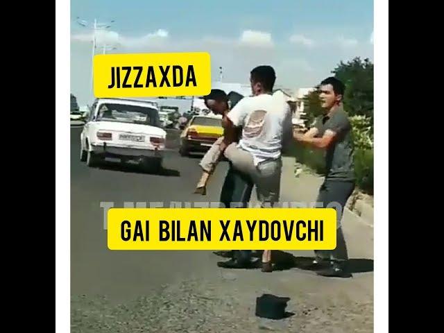 ЖИЗЗАХДА ГАИ БИЛАН ХАЙДОВЧИ УРИШИБ КОЛДИ    .. GAI VA XAYDOVCHI