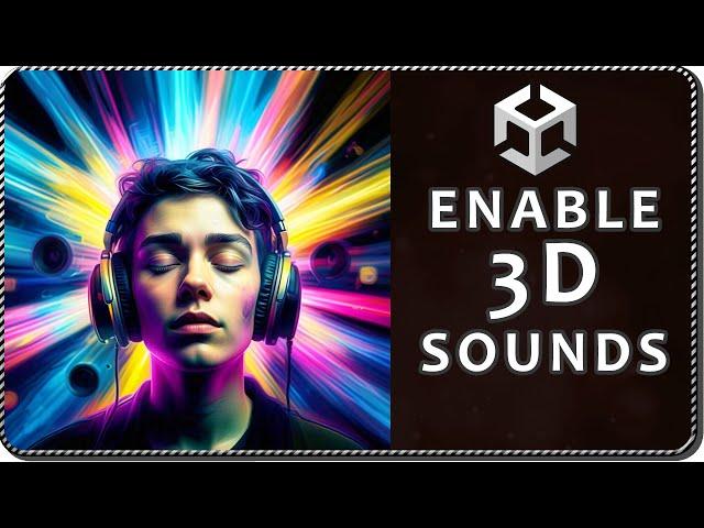 How to GET 3D SOUNDS in Unity - AudioSource configuration