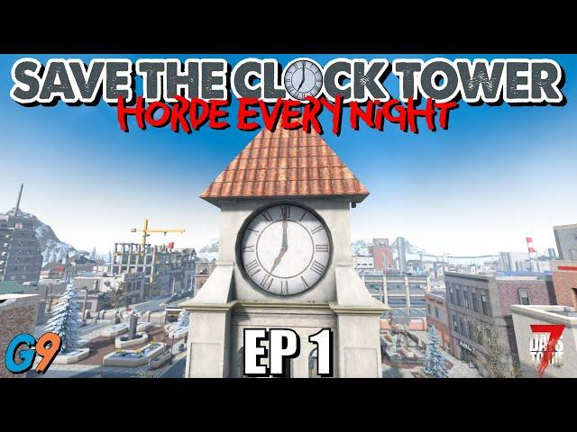 7 Days To Die - Save The Clock Tower EP1 (We're F*%$ed)