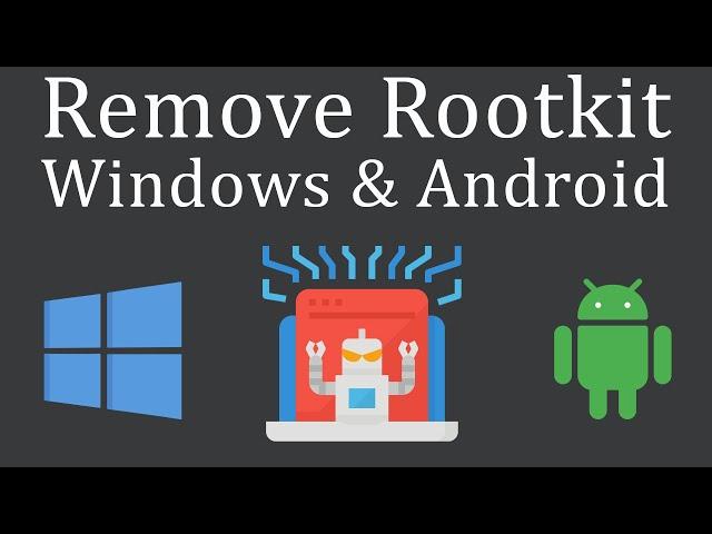 How to Remove Rootkit Infection? Windows & Android