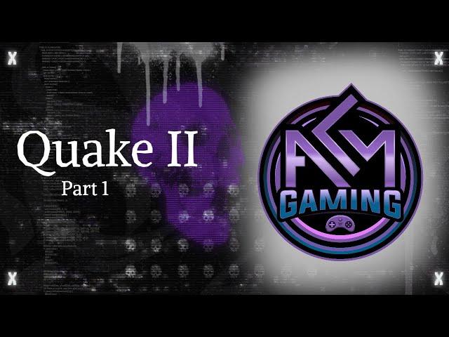 ALM Gaming Presents...Quake 2 pt 1