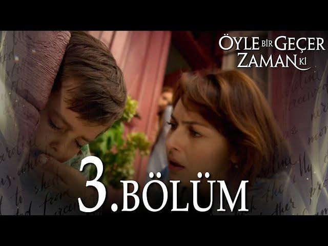 Öyle Bir Geçer Zaman Ki 3. Bölüm - Full Bölüm