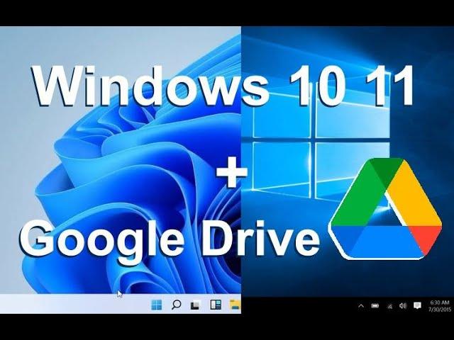 Windows 11, 10, 8, 7, and Google Drive - How to Synchronize Your Data Across All Devices