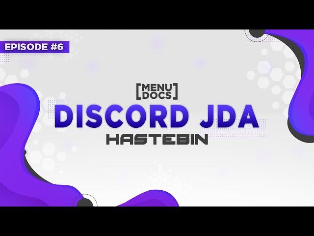 JDA 4 Bot Tutorial - Hastebin (Episode 06) | MenuDocs