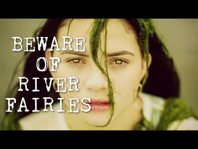 River Haunts - Seven TRUE Strange Encounters with REAL Fairies