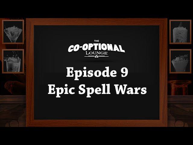 The Co-Optional Lounge: Episode 9 - Epic Spell Wars | WoWcrendor