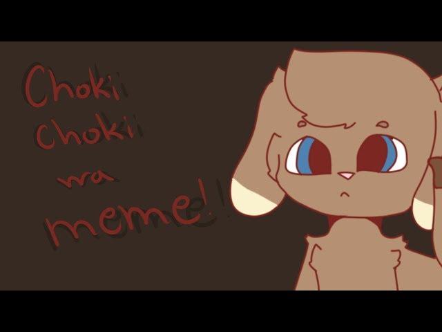 Choki choki wa [MEME]