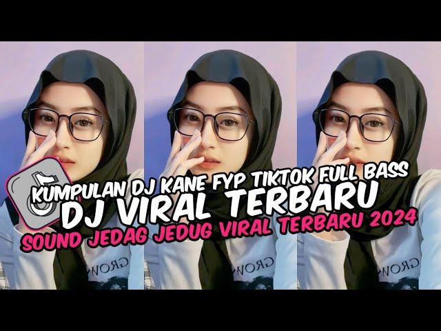 DJ CAMPURAN VIRAL TIK TOK TERBARU 2024 FULL BASS JEDAG JEDUG MENGKANE