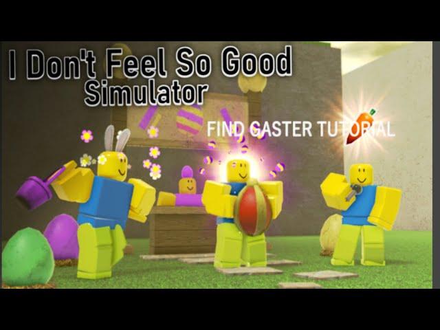 HOW TO FIND GASTER IN I DON'T FEEL SO GOOD SIMULATOR