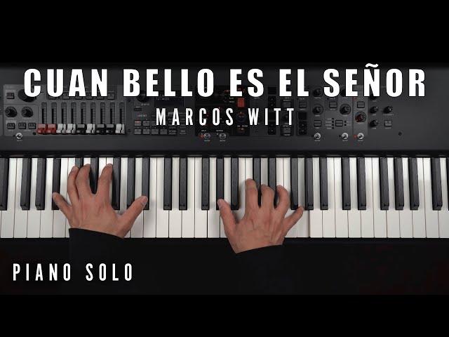 Cuan Bello Es El Señor - Marcos Witt | Piano Solo