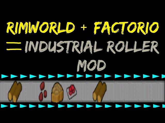 Rimworld Mod Guide: Industrial Roller Mod! Factorio + Rimworld! Rimworld Mod Showcase