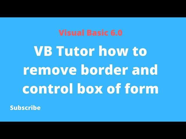 VB Tutor how to remove border and control box of form | Video Tips