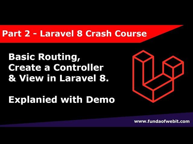 Laravel 8 Crash Course Part 2: Basic Routing, Controller and View in Laravel 8 | Explanied with Demo