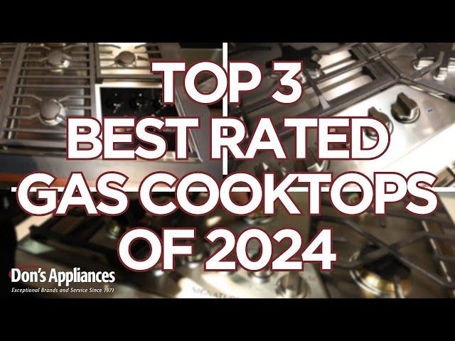 Top 3 Best Rated gas Cooktops of 2024