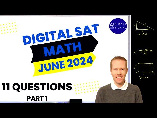 Digital SAT Math June 2024 (Part 1)-11 Questions Full Solutions & Explanations