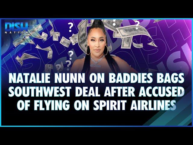 Natalie Nunn on Baddies Bags Southwest Deal After Called Out for Flying on Spirit