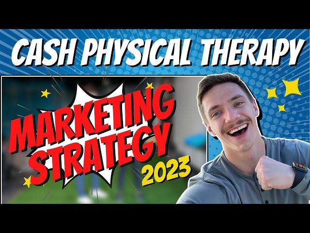 Cash Physical Therapy Marketing Strategy In 2024