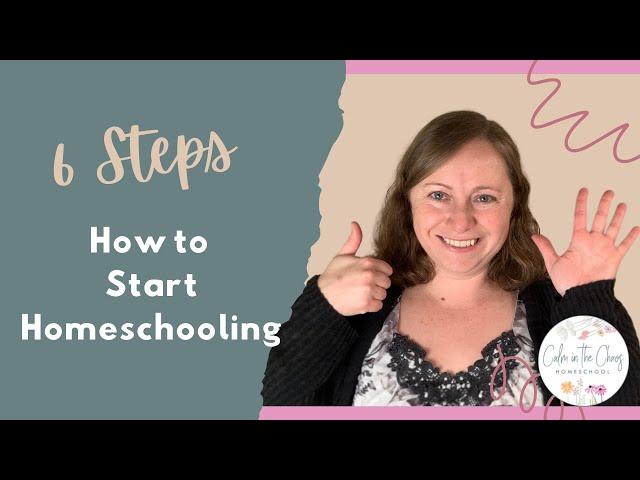 6 Steps to Start Homeschooling | Guide to Getting Started On Your Homeschooling Journey