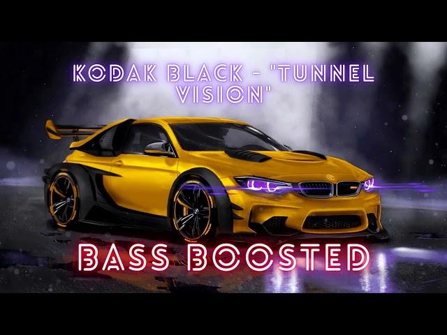 Kodak Black - Tunnel Vision (BASS BOOSTED)
