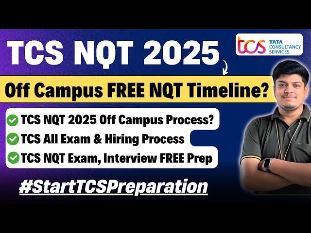 TCS NQT 2025 Off-Campus Timeline | TCS NQT 2025 Start Advanced Preparation |TCS Hiring Process 2025