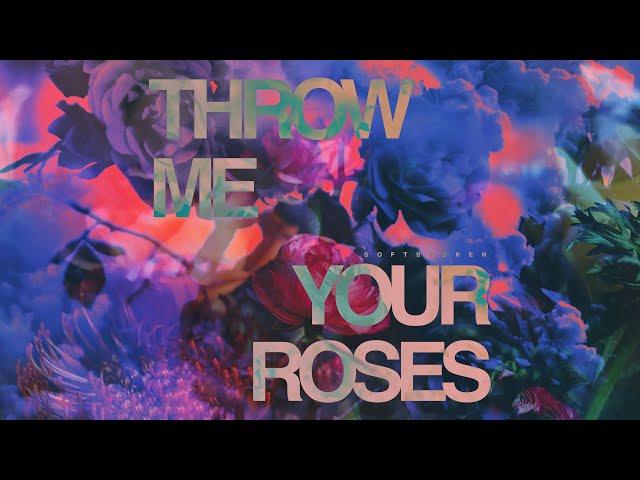 Softspoken - Throw Me Your Roses (Lyric Video)