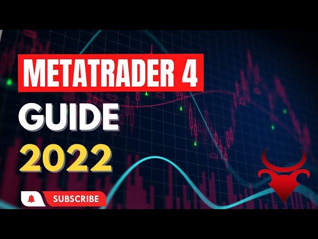 The Ultimate MetaTrader 4 Guide 2022