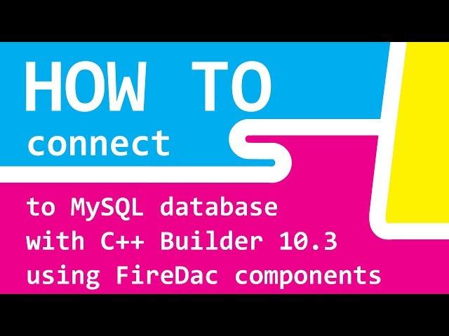 How to connect to MySQL database with C++ Builder 10.3 using FireDac components