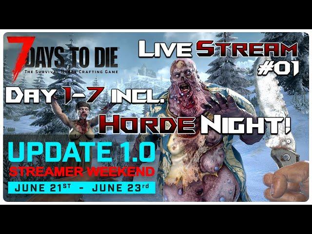 7 Days to Die V1.0 | V1.0 Streamer Weekend |  1st Look EPIC Update: Day1-7 Horde Night! | Livestream