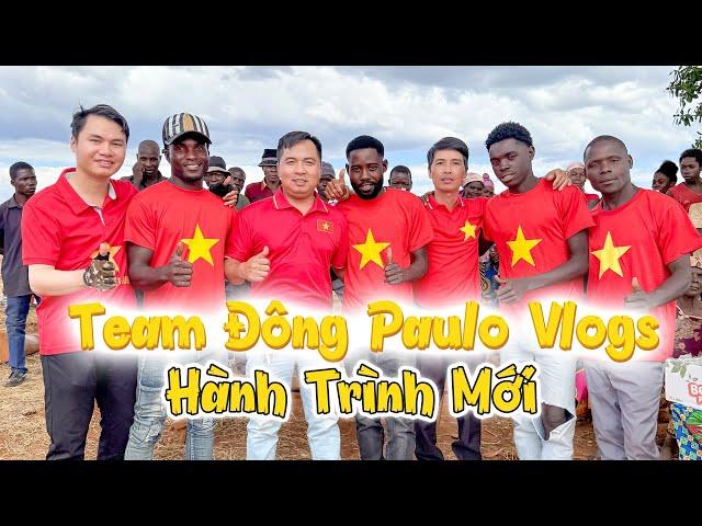 Team Đông Paulo Vlogs, Hành Trình Mới Cho Ước Mơ Của Người Dân Châu Phi!