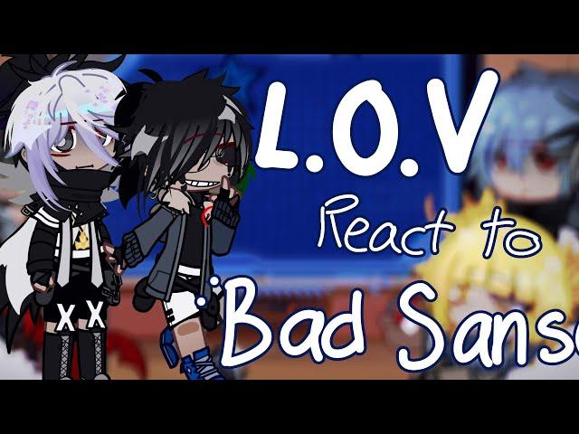 || L.O.V Reacts to Bad Sanses || 1/1 credits in desc!