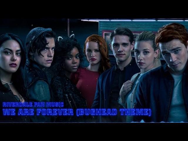 We Are Forever (Bughead Theme) - Riverdale Fan Music