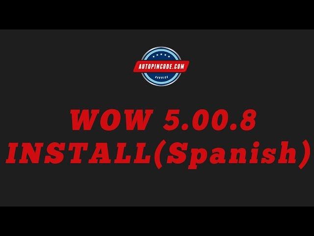 Wow 5.00.8 R2 Install + Activate  (Spanish version)