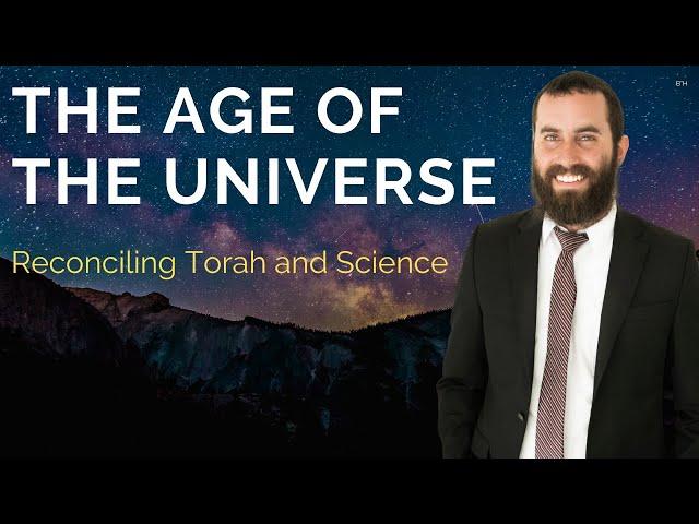 The Age of the Universe: Torah and Science