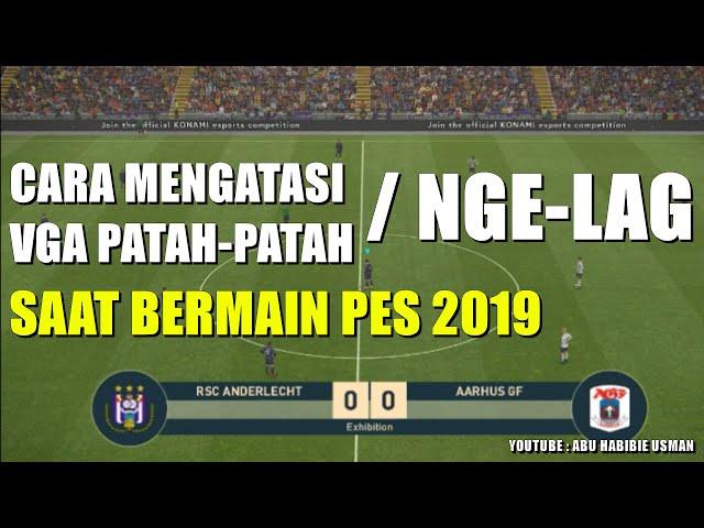 CARA MENGATASI VGA PATAH PATAH NGELAG SAAT BERMAIN PES 2019