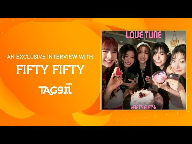 FIFTY FIFTY Exclusive Interview on TAG 91.1