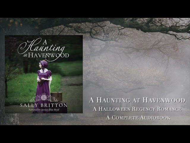 A Haunting at Havenwood - A Complete Halloween Regency Audiobook by Sally Britton