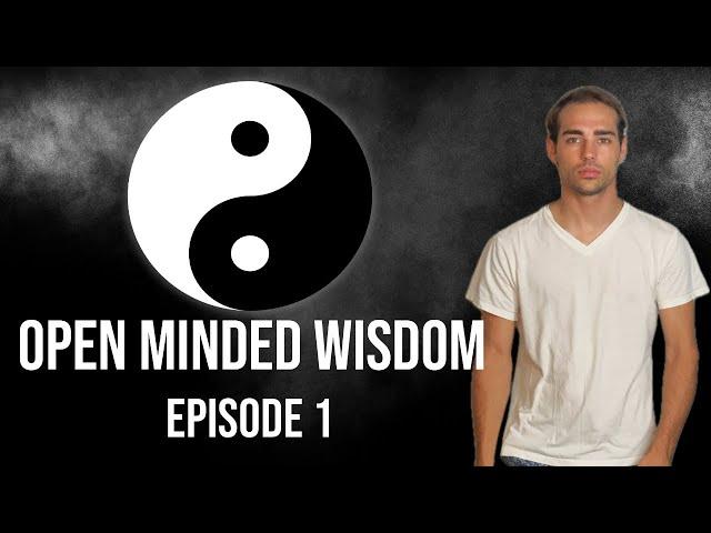 Open Minded Wisdom - Episode 1